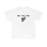 Me + He = We - T-Shirt - Witty Twisters Fashions